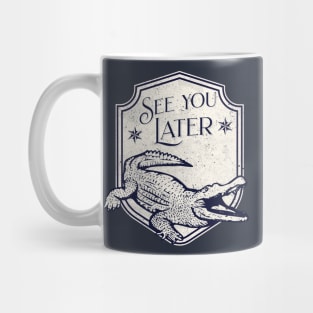 See You Later Alligator Mug